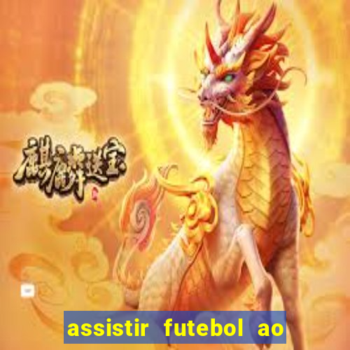 assistir futebol ao vivo multi canais